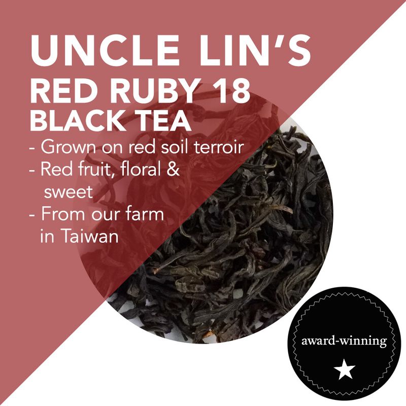 *Uncle Lin's Red Ruby 18* Black Tea:  From our farms, grown on red soil terroir - Handpicked - Spring Harvest